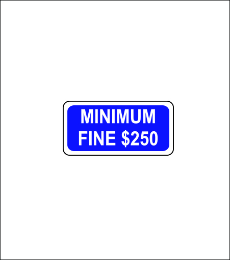 Minimum Fine $250 Regulatory Sign