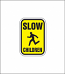 "Slow, Children" Regulatory Sign