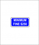 Minimum Fine $250 Regulatory Sign